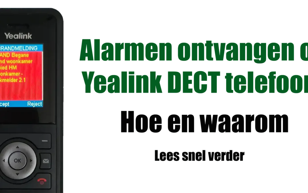 Lees nu Waarom je een Yealink DECT met een Alarmserver wilt